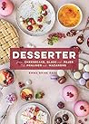 Desserter : Från cheesecake, glass och pajer till praliner och macarons Desserter : Från cheesecake, glass och pajer till praliner och macarons