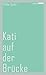 Kati auf der Brücke