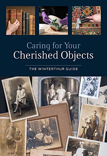 Caring for Your Cherished Objects: The Winterthur Guide (Paperback)