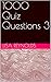 1000 Quiz Questions 3