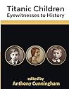 Titanic Children: Eyewitnesses to History