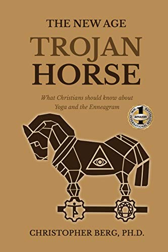 The New Age Trojan Horse: What Christians Should Know About Yoga And The Enneagram (Paperback)