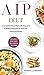 AIP Diet: A Complete Meal Plan with Easy and Nutritious Recipes to Heal the Immune System