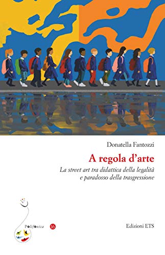 A regola d'arte. La street art tra didattica della legalità e paradosso della trasgressione. (Paperback)