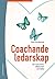 Coachande ledarskap : för samarbete, effektivitet och hälsa