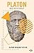 Platon: Bilgi, Ruh ve Devlet
