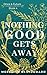 Nothing Good Gets Away