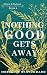 Nothing Good Gets Away by Meredith R. Stoddard