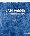 Jan Fabre: The Years of the Hour Blue Jan Fabre: The Years of the Hour Blue