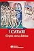I Catari. Origini, storia, dottrina by Bernard Marillier
