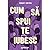 Cum să spui te iubesc by Robert Ersten