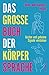 Das große Buch der Körpersprache Gesten und geheime Signale verstehen