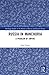 Russia in Manchuria: A Problem of Empire (Routledge Studies in the History of Russia and Eastern Europe)