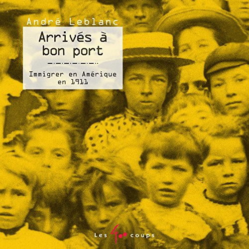 Arrivés à bon port - Immigrer en Amérique en 1911 (Paperback)