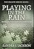 Playing in The Rain: Premium Hardcover Edition