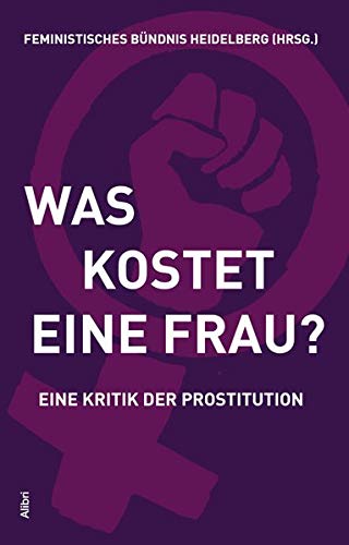 Was kostet eine Frau?: Eine Kritik der Prostitution (Paperback)