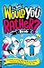 The Best Would You Rather B...