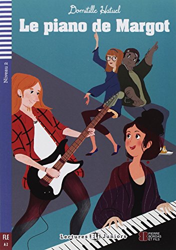 Le Piano de Margot (ELI Juniors Niveau 2, 800 mots, A2)