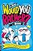The Best Would You Rather Book: Hundreds of funny, silly and brain-bending question and answer games for kids