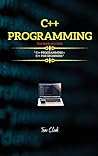 C++ Programming: This Book Includes: C++ Programming + C++ for Beginners