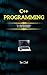 C++ Programming: This Book Includes: C++ Programming + C++ for Beginners