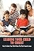 Leading Your Child To Christ: How To Guide Your Child Down The Path Toward Jesus: Not Raising Cain Book