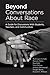 Beyond Conversations About Race A Guide for Discussions With Students, Teachers, and Communities