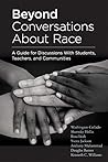 Beyond Conversations About Race A Guide for Discussions With Students, Teachers, and Communities