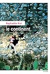 Le continent by Raphaelle Riol