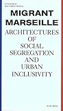 Migrant Marseille: Architectures Of Social Segregation And Urban Inclusivity