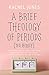 A Brief Theology of Periods (Yes, Really): An Adventure for the Curious Into Bodies, Womanhood, Time, Pain and Purpose--And How to Have a Better Time of the Month