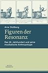 Figuren der Resonanz: Das 18. Jahrhundert und seine musikalische Anthropologie (German Edition)