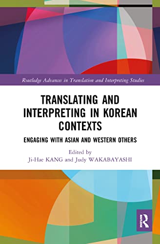 Translating and Interpreting in Korean Contexts (Routledge Advances in Translation and Interpreting Studies)