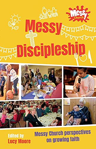 Messy Discipleship: Messy Church perspectives on growing faith (Paperback)