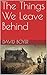 The Things We Leave Behind by David Boyer