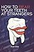 How to Bear Your Teeth at Strangers by Amon Elise