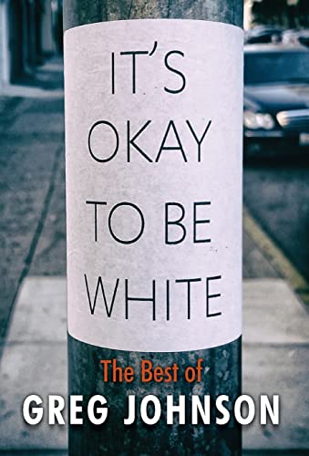 It's Okay to Be White: The Best of Greg Johnson (Hardcover)