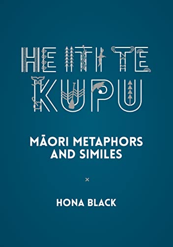He Iti te Kupu: Māori Metaphors and Similes (Paperback)