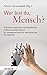 Wer Bist Du, Mensch?: Trans...
