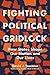 Fighting Political Gridlock by David J Toscano
