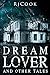 Dream Lover and Other Tales by RjCook