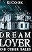 Dream Lover and Other Tales by RjCook