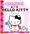 I Dolcetti di Hello Kitty by Silvia Lualdi I Dolcetti di Hello Kitty by Silvia Lualdi
