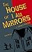 The House of I Am Mirrors: ...