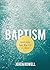 Baptism: Celebrating Your New Life in Christ