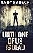Until One of Us Is Dead