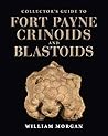 Collector's Guide to Fort Payne Crinoids and Blastoids (Life of the Past)