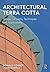 Architectural Terra Cotta: Design Concepts, Techniques and Applications