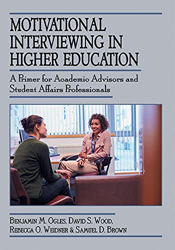 Motivational Interviewing in Higher Education: A Primer for Academic Advisors and Student Affairs Professionals (Paperback)