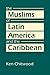 The Muslims of Latin Americ...